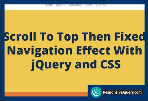 Scroll To Top Then Fixed Navigation Effect With jQuery and CSS